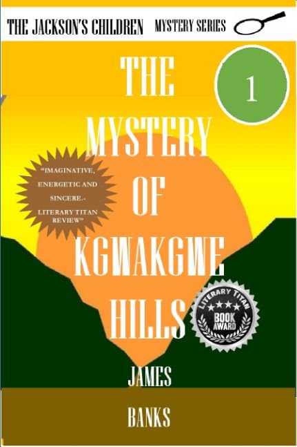 Jackson's Children Mystery Series 1:  The Mystery of Kgwakgwe Hills