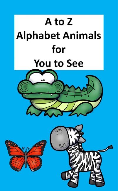 A to Z Alphabet Animals for You to See