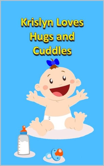 Krislyn Loves Hugs and Cuddles