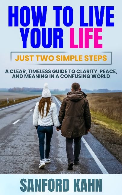 How To Live Your Life: Just Two Simple Steps