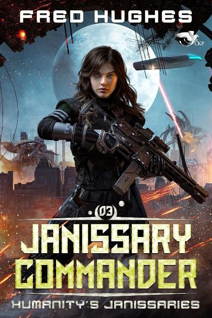 Janissary Commander: A Science Fiction LitRPG Novel (Humanity’s Janissaries Book 3)