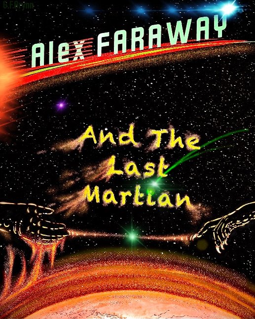 Alex FARAWAY (And The Last MARTIAN)