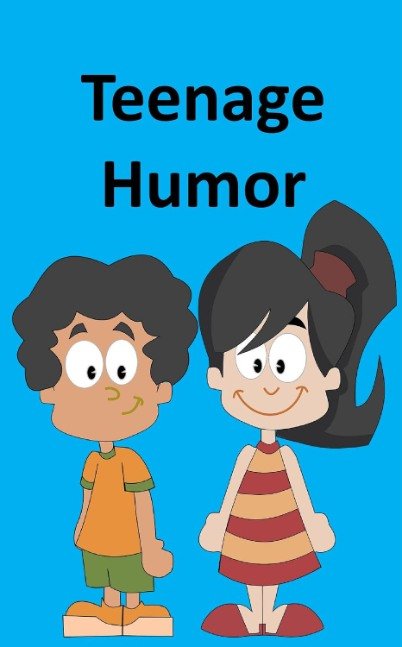 Teenage Humor: How to Tell Jokes for Teenagers