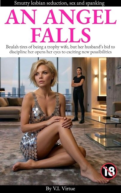 An Angel Falls: Beulah tires of being a trophy wife, but her husband's bid to discipline her opens her eyes to exciting new possibilities