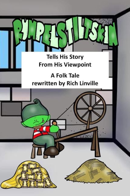 Rumpelstiltskin Tells His Story From His Viewpoint: A Folk Tale Rewritten