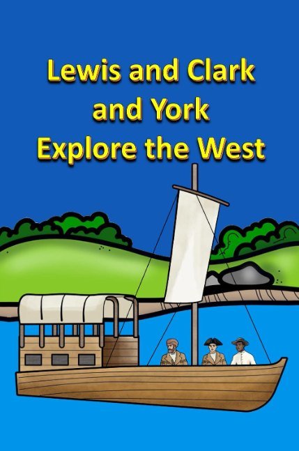 Lewis and Clark and York Explore the West